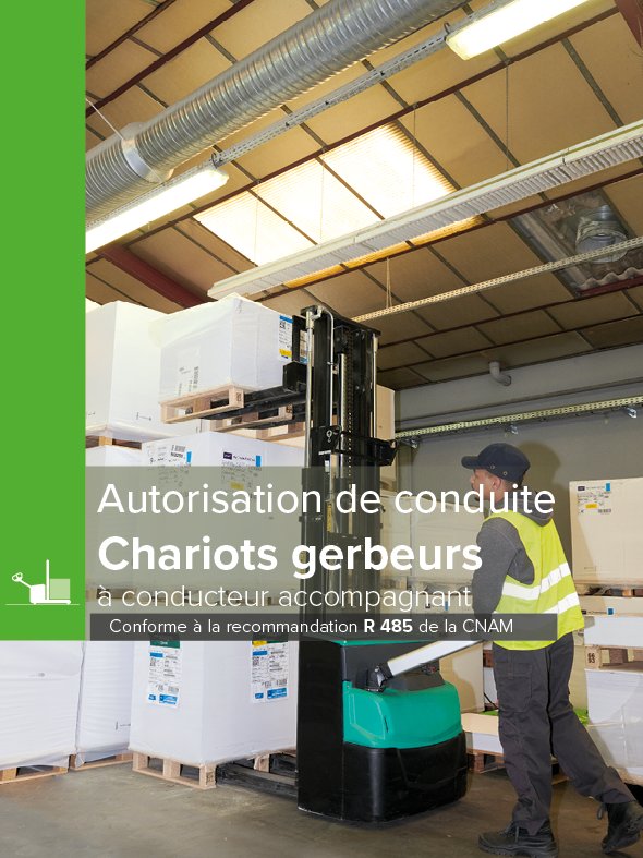 Autorisation de conduite des chariots de manutention automoteurs gerbeurs à conducteur accompagnant R 485 - MémoForma.fr